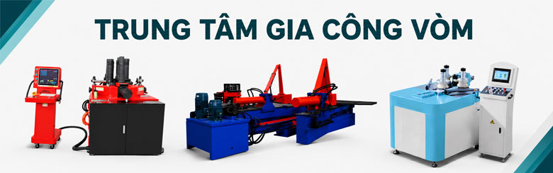 TRUNG TÂM GIA CÔNG VÒM