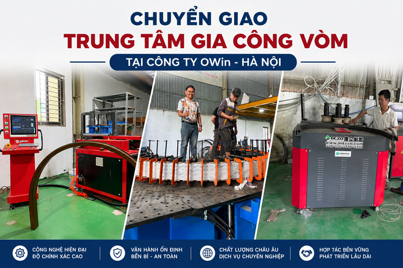 Chuyển Giao Trung Tâm Gia Công Vòm Tại OWIN Hà Nội